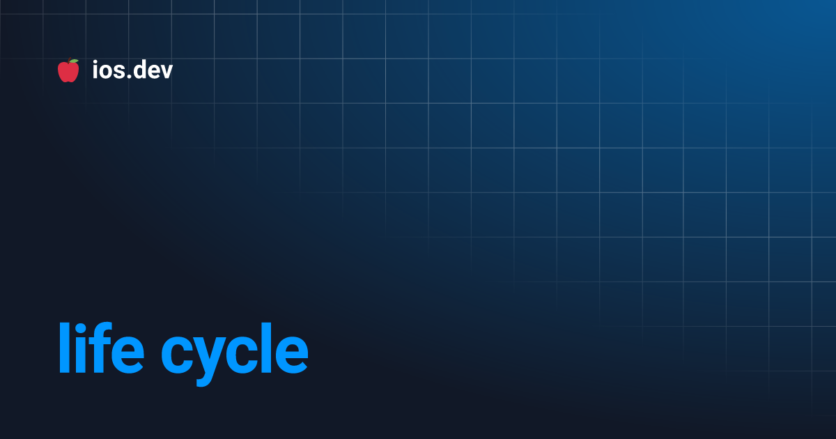 life cycle | ios.dev