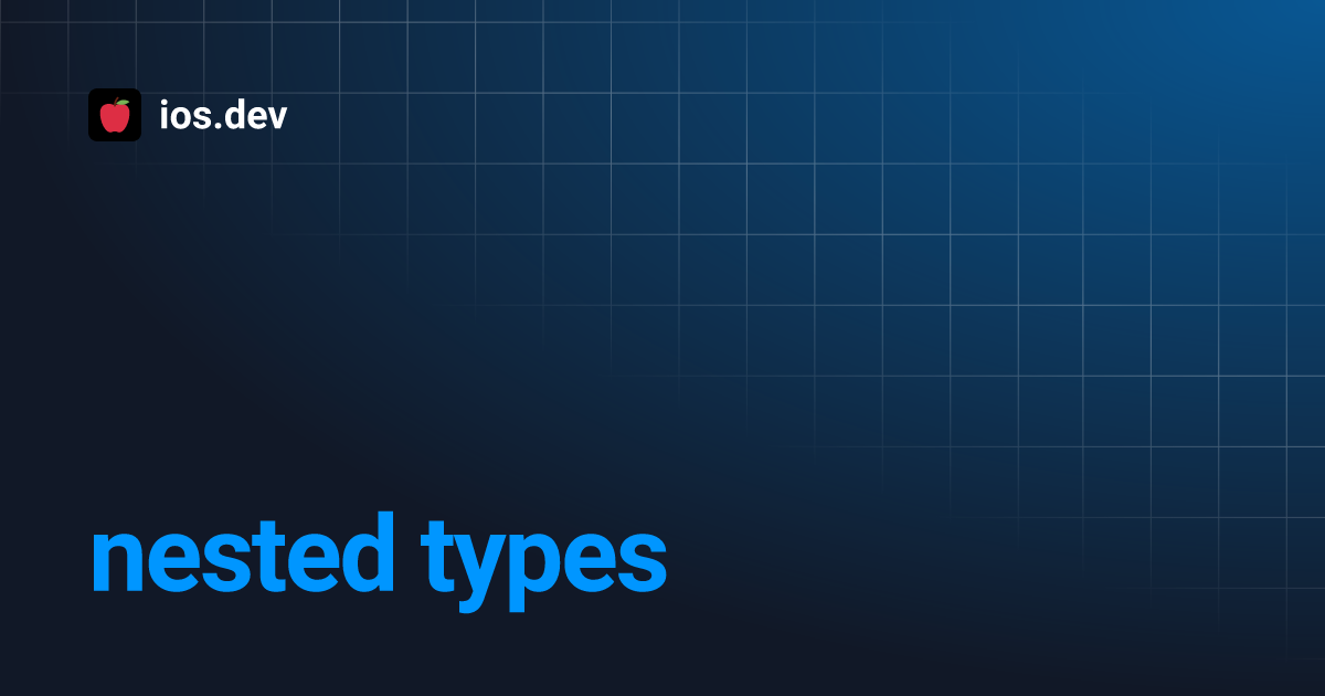 Nested types ios dev
